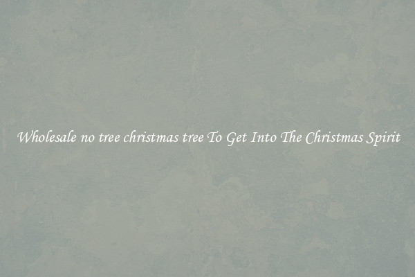 Wholesale no tree christmas tree To Get Into The Christmas Spirit