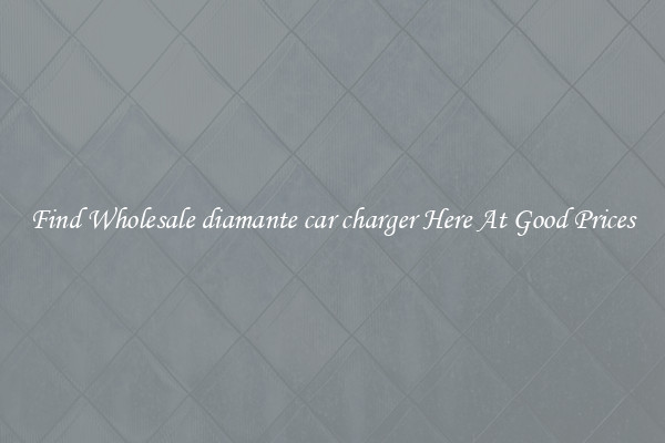 Find Wholesale diamante car charger Here At Good Prices