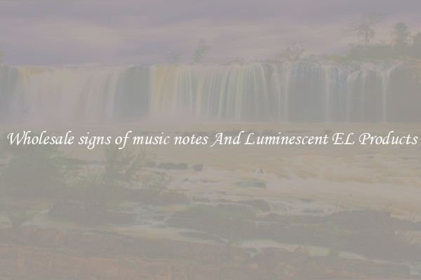 Wholesale signs of music notes And Luminescent EL Products