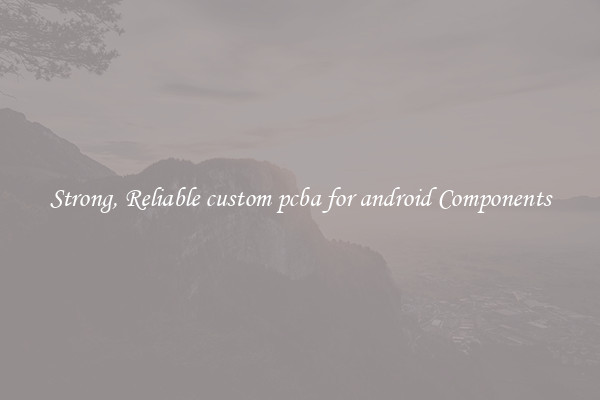Strong, Reliable custom pcba for android Components