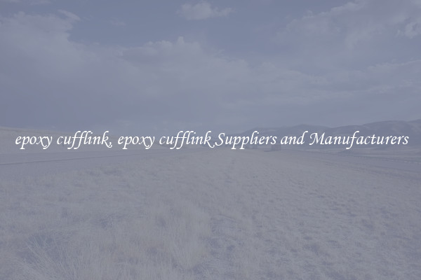 epoxy cufflink, epoxy cufflink Suppliers and Manufacturers