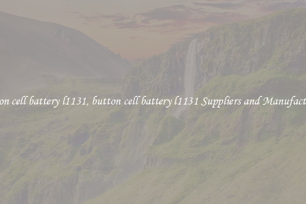 button cell battery l1131, button cell battery l1131 Suppliers and Manufacturers