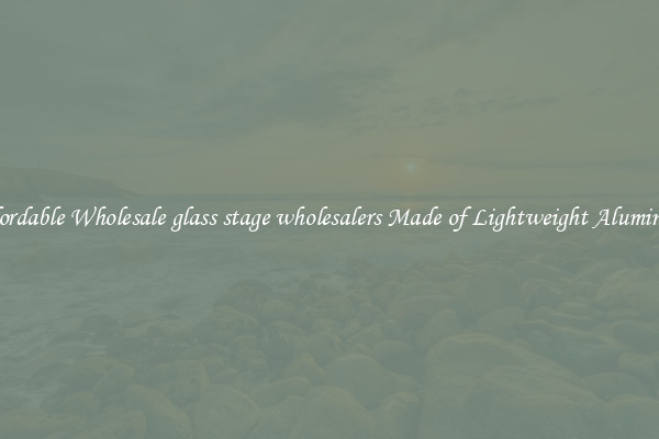 Affordable Wholesale glass stage wholesalers Made of Lightweight Aluminum 