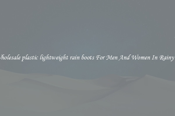Buy Wholesale plastic lightweight rain boots For Men And Women In Rainy Season