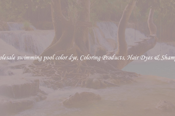 Wholesale swimming pool color dye, Coloring Products, Hair Dyes & Shampoos
