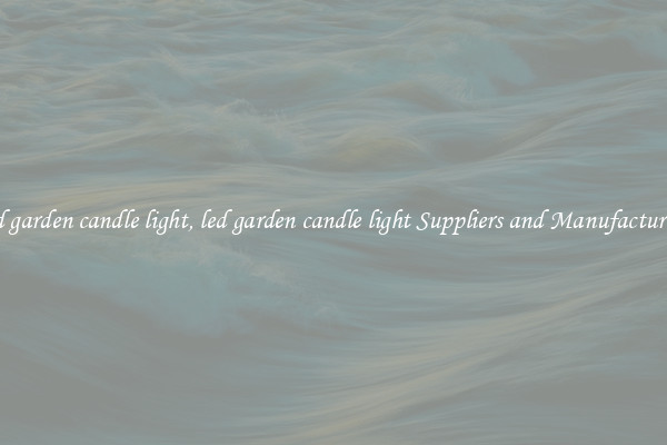 led garden candle light, led garden candle light Suppliers and Manufacturers