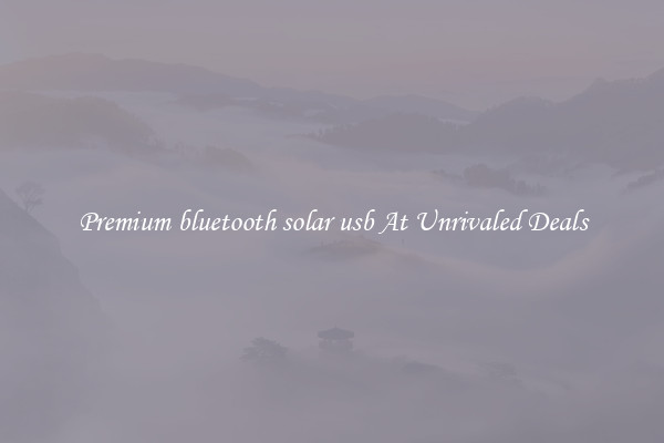 Premium bluetooth solar usb At Unrivaled Deals