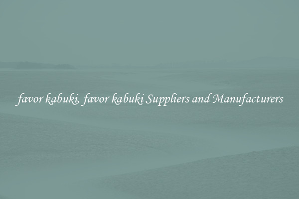 favor kabuki, favor kabuki Suppliers and Manufacturers