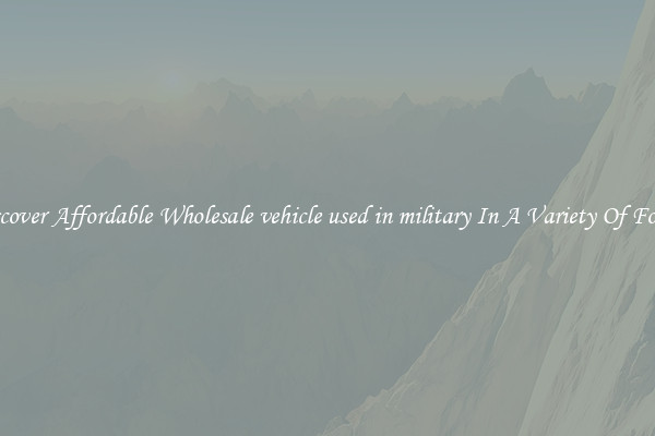 Discover Affordable Wholesale vehicle used in military In A Variety Of Forms