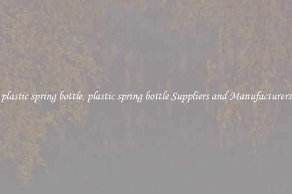 plastic spring bottle, plastic spring bottle Suppliers and Manufacturers
