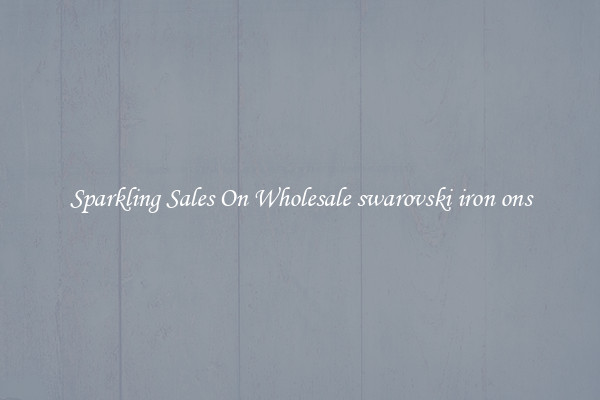 Sparkling Sales On Wholesale swarovski iron ons