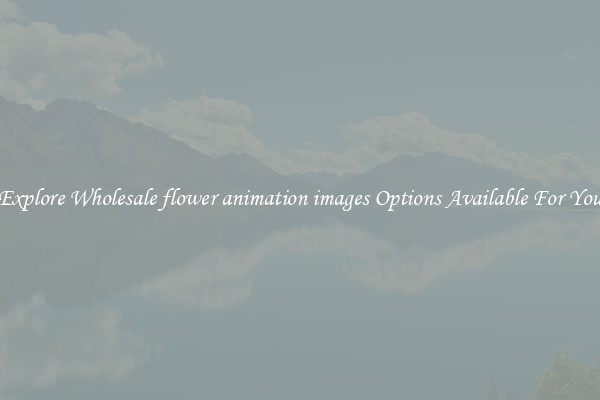 Explore Wholesale flower animation images Options Available For You