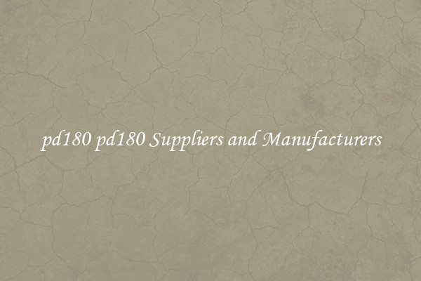 pd180 pd180 Suppliers and Manufacturers