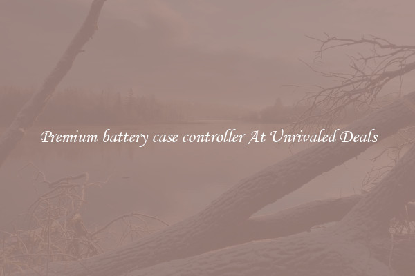 Premium battery case controller At Unrivaled Deals