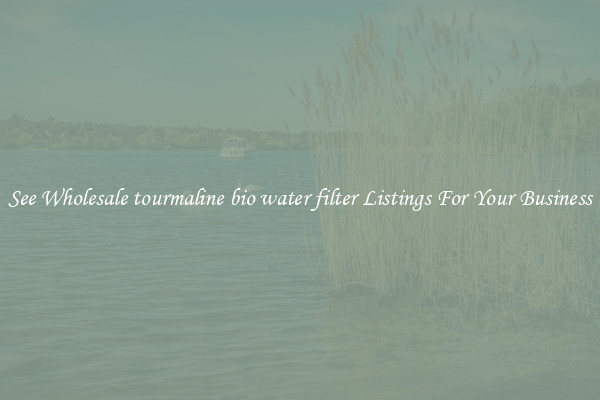 See Wholesale tourmaline bio water filter Listings For Your Business