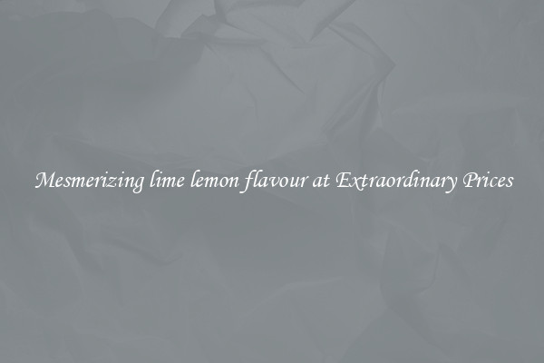 Mesmerizing lime lemon flavour at Extraordinary Prices