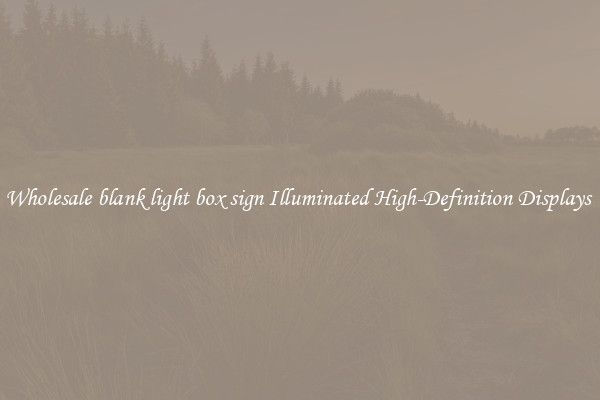 Wholesale blank light box sign Illuminated High-Definition Displays 