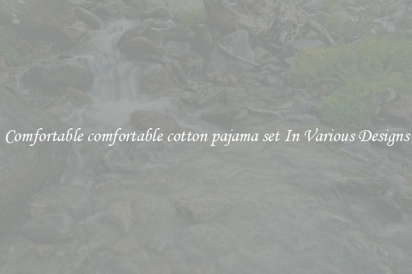 Comfortable comfortable cotton pajama set In Various Designs