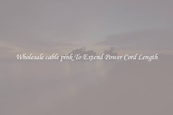 Wholesale cable pink To Extend Power Cord Length
