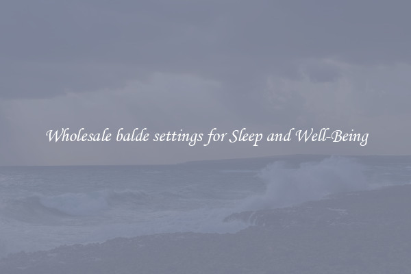 Wholesale balde settings for Sleep and Well-Being