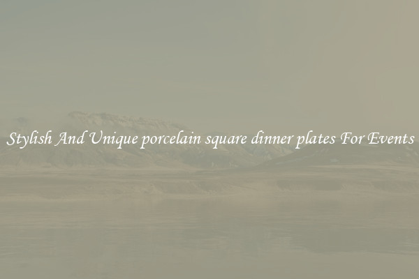 Stylish And Unique porcelain square dinner plates For Events
