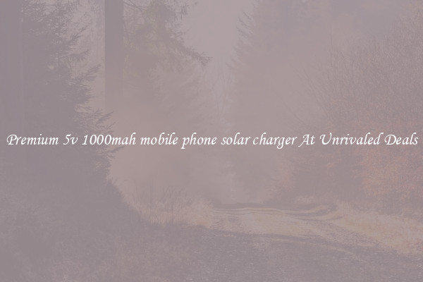 Premium 5v 1000mah mobile phone solar charger At Unrivaled Deals
