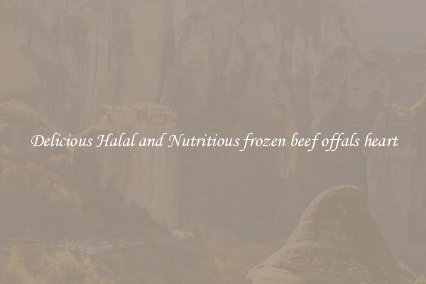 Delicious Halal and Nutritious frozen beef offals heart