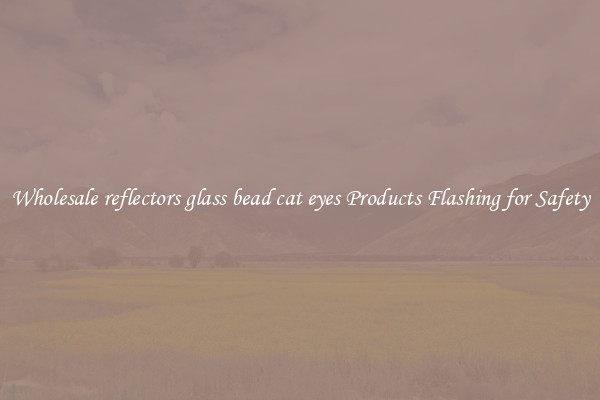 Wholesale reflectors glass bead cat eyes Products Flashing for Safety