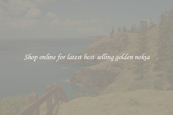 Shop online for latest best-selling golden nokia