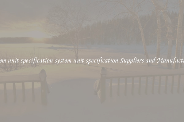 system unit specification system unit specification Suppliers and Manufacturers
