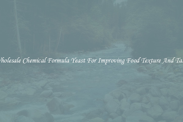 Wholesale Chemical Formula Yeast For Improving Food Texture And Taste